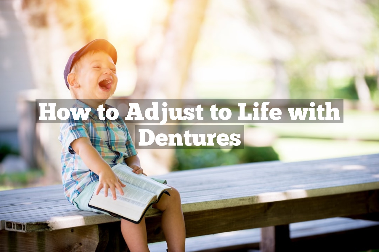 How to Adjust to Life with Dentures